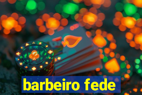 barbeiro fede